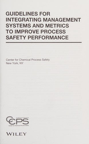 Guidelines for Integrating Management Systems and Metrics to Improve Process Safety Performance - book cover