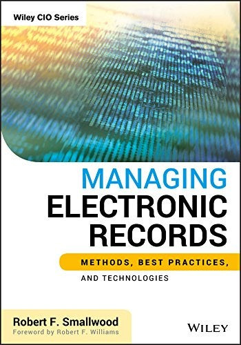 Managing electronic records: methods, best practices, and technologies - book cover