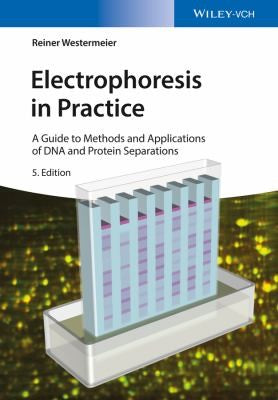 Electrophoresis in practice : a guide to methods and applications of DNA and protein separations - book cover