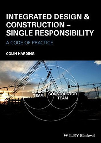 Integrated Design and Construction - Single Responsibility: A Code of Practice - book cover