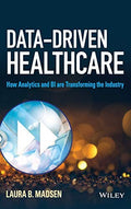 Data-Driven Healthcare: How Analytics and BI are Transforming the Industry - book cover