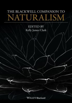 The Blackwell Companion to Naturalism (Blackwell Companions to Philosophy) - book cover