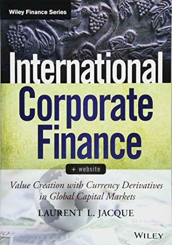 International Corporate Finance, + Website: Value Creation with Currency Derivatives in Global Capital Markets - book cover