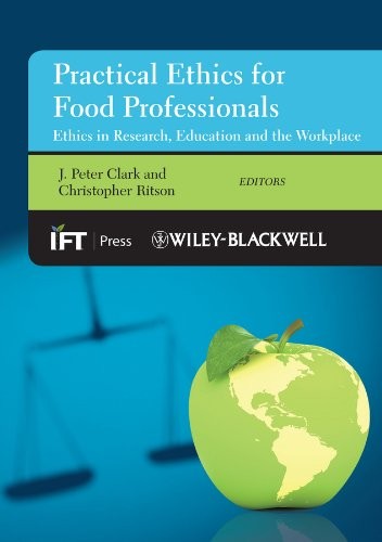 Practical Ethics for Food Professionals: Ethics in Research, Education and the Workplace - book cover