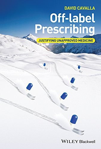 Off-label prescribing : justifying unapproved medicine - book cover
