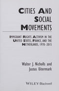 Cities and Social Movements: Immigrant Rights Activism in the US, France, and the Netherlands, 1970-2015 - book cover