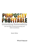 Purposely profitable : embedding sustainability into the DNA of food processing and other businesses - book cover