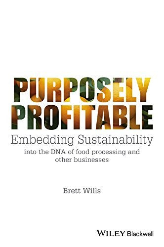 Purposely profitable : embedding sustainability into the DNA of food processing and other businesses - book cover
