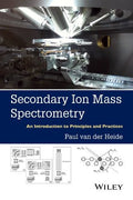 Secondary Ion Mass Spectrometry: An Introduction to Principles and Practices - book cover