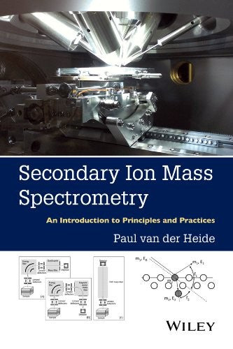 Secondary Ion Mass Spectrometry: An Introduction to Principles and Practices - book cover