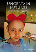 Uncertain futures : communication and culture in childhood cancer treatment - book cover