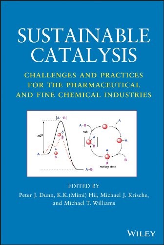 Sustainable Catalysis: Challenges and Practices for the Pharmaceutical and Fine Chemical Industries - book cover
