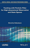 Tracking with Particle Filter for High-dimensional Observation and State Spaces - book cover