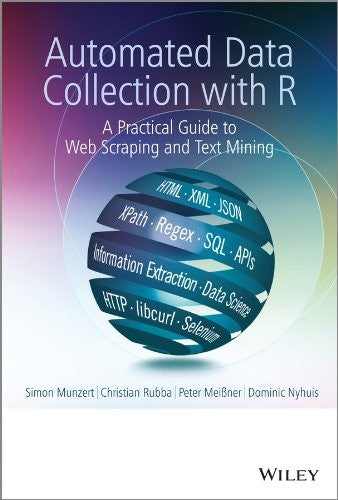 Automated Data Collection with R: A Practical Guide to Web Scraping and Text Mining - book cover