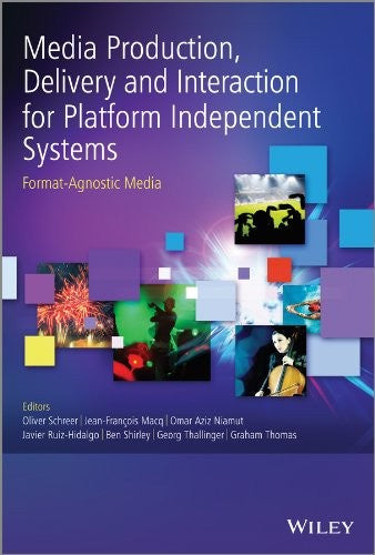 Media production, delivery, and interaction for platform independent systems : format-agnostic media - book cover