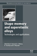 Shape Memory and Superelastic Alloys: Technologies and Applications - book cover