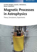 Magnetic Processes in Astrophysics: Theory, Simulations, Experiments - book cover