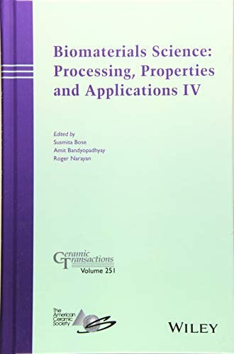 Biomaterials Science: Processing, Properties and Applications IV: Ceramic Transactions - book cover