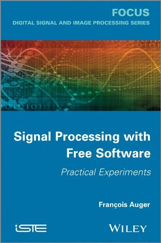 Signal Processing with Free Software: Practical Experiments - book cover