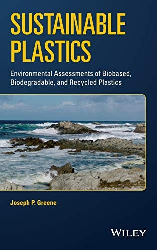 Sustainable Plastics: Environmental Assessments of Biobased, Biodegradable, and Recycled Plastics - book cover