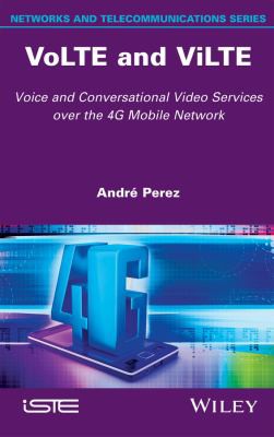 VoLTE and ViLTE: voice and conversational video services over the 4G mobile network - book cover