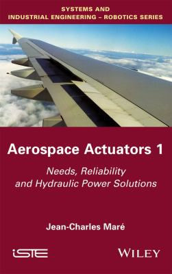 Aerospace Actuators 1: Needs, Reliability and Hydraulic Power Solutions - book cover