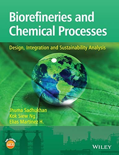Biorefineries and Chemical Processes: Design, Integration and Sustainability Analysis - book cover