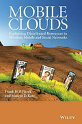 Mobile Clouds: Exploiting Distributed Resources in Wireless, Mobile and Social Networks - book cover