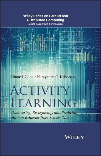 Activity Learning: Discovering, Recognizing, and Predicting Human Behavior from Sensor Data - book cover