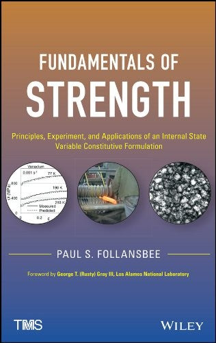Fundamentals of strength : principles, experiment, and applications of an internal state variable constitutive formulati - book cover