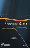 Flexible Glass: Enabling Thin, Lightweight, and Flexible Electronics - book cover