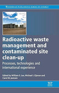 Radioactive waste management and contaminated site clean-up: Processes, technologies - book cover