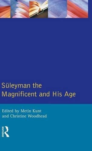 Suleyman the magnificent and his age: the Ottoman Empire in the early modern world - book cover