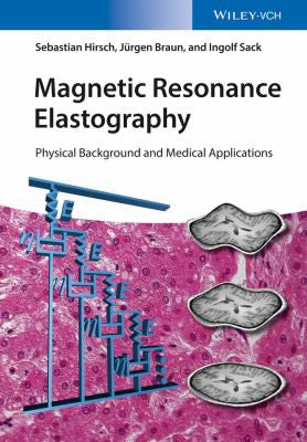 Magnetic resonance elastography : physical background and medical applications - book cover