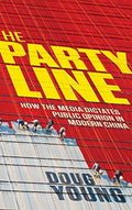 The Party Line: How The Media Dictates Public Opinion in Modern China - book cover