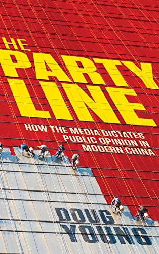 The Party Line: How The Media Dictates Public Opinion in Modern China - book cover