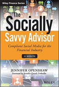 The Socially Savvy Advisor + Website: Compliant Social Media for the Financial Industry - book cover