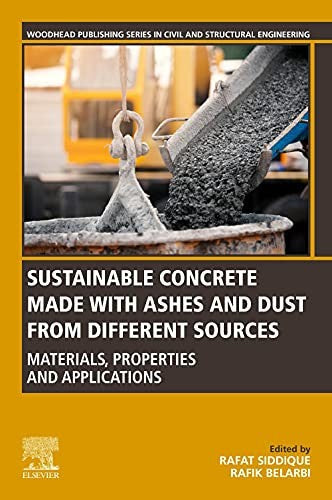 Sustainable Concrete Made with Ashes and Dust from Different Sources: Materials, Properties and Applications - book cover