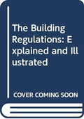 The Building Regulations: Explained and Illustrated - book cover