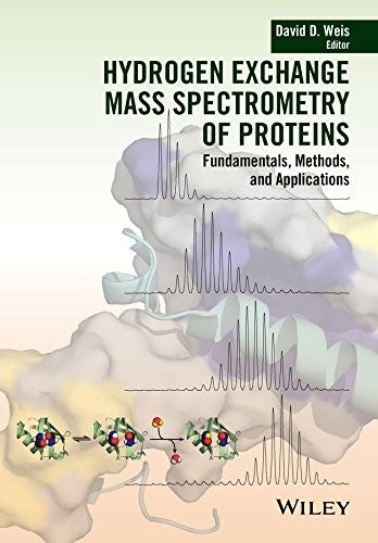 Hydrogen exchange mass spectrometry of proteins : fundamentals, methods, and applications - book cover