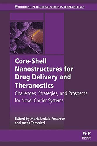 Core-Shell Nanostructures for Drug Delivery and Theranostics : Challenges, Strategies and Prospects - book cover