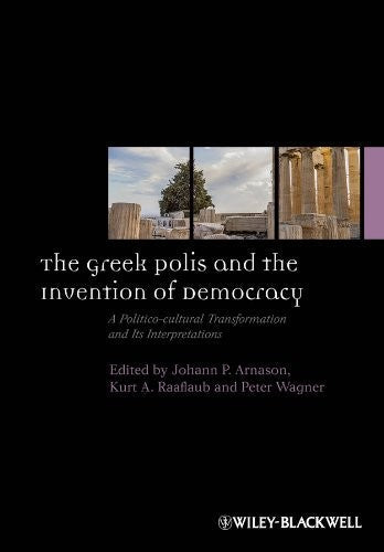 The Greek polis and the invention of democracy : a politico-cultural transformation and its interpretations - book cover