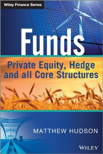 Funds: Private Equity, Hedge and All Core Structures - book cover