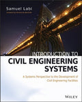 Introduction to Civil Engineering Systems: A Systems Perspective to the Development of Civil Engineering Facilities - book cover