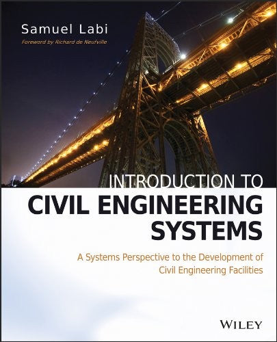 Introduction to Civil Engineering Systems: A Systems Perspective to the Development of Civil Engineering Facilities - book cover