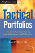 Tactical Portfolios : Strategies and Tactics for Investing in Hedge Funds and Liquid Alternatives - book cover