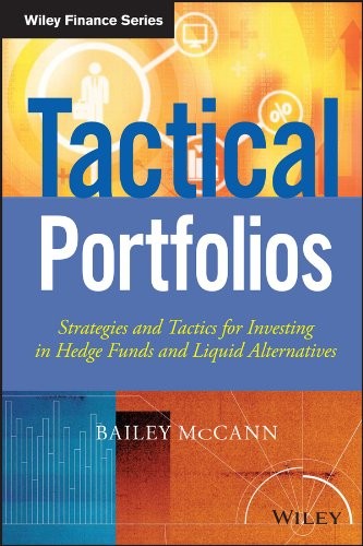 Tactical Portfolios : Strategies and Tactics for Investing in Hedge Funds and Liquid Alternatives - book cover