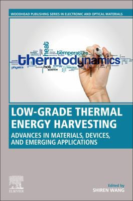 Low-Grade Thermal Energy Harvesting: Advances in Materials, Devices, and Emerging Applications - book cover