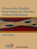 Primer on the Metabolic Bone Diseases and Disorders of Mineral Metabolism, Eighth Edition - book cover