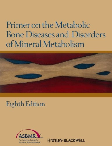 Primer on the Metabolic Bone Diseases and Disorders of Mineral Metabolism, Eighth Edition - book cover